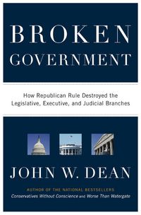 Produktbild: Broken Government: How Republican Rule Destroyed the Legislative, Executive, and Judicial Branches