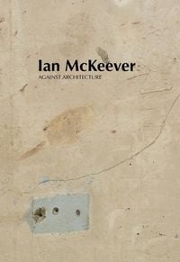 Produktbild: Ian McKeever - Against Architecture
