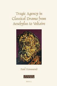 Produktbild: Tragic Agency in Classical Drama from Aeschylus to Voltaire