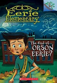 Produktbild: The End of Orson Eerie? a Branches Book (Eerie Elementary #10)