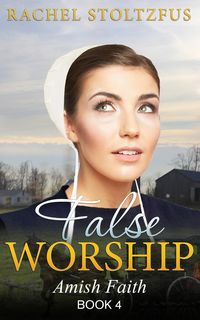 Produktbild: Amish Home: False Worship - Book 4 (Amish Faith (False Worship) Series, #4)