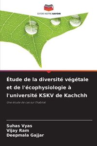 Produktbild: &Eacute;tude de la diversit&eacute; v&eacute;g&eacute;tale et de l'&eacute;cophysiologie &agrave; l'universit&eacute; KSKV de Kachchh