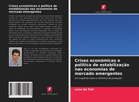 Produktbild: Crises econ&oacute;micas e pol&iacute;tica de estabiliza&ccedil;&atilde;o nas economias de mercado emergentes