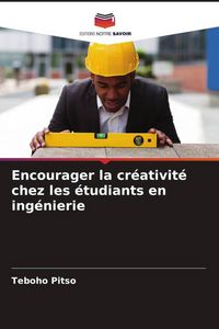 Produktbild: Encourager la cr&eacute;ativit&eacute; chez les &eacute;tudiants en ing&eacute;nierie