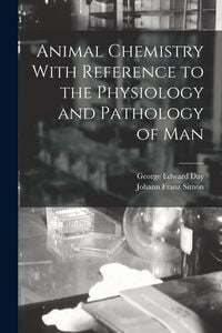 Produktbild: Animal Chemistry With Reference to the Physiology and Pathology of Man