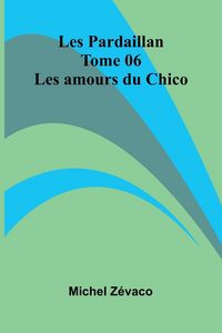 Produktbild: Les Pardaillan Tome 06