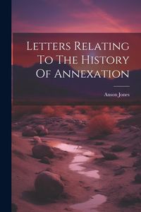 Produktbild: Letters Relating To The History Of Annexation