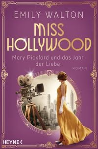 Produktbild: Miss Hollywood - Mary Pickford und das Jahr der Liebe