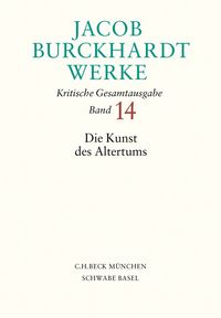 Produktbild: Jacob Burckhardt Werke Bd. 14: Die Kunst des Altertums