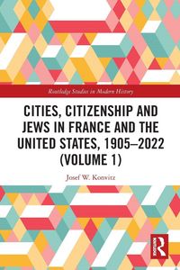 Produktbild: Cities, Citizenship and Jews in France and the United States, 1905-2022 (Volume 1)