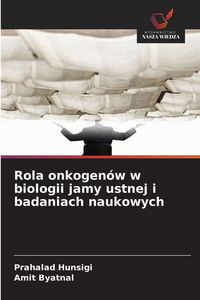 Produktbild: Rola onkogen&oacute;w w biologii jamy ustnej i badaniach naukowych
