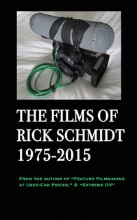 Produktbild: The Films of Rick Schmidt 1975-2015/ The NEW 2025 Youtube Edition.