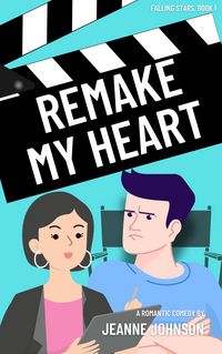 Produktbild: Remake My Heart (Falling Stars, #1)