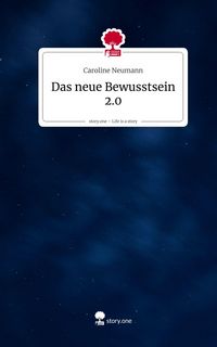 Produktbild: Das neue Bewusstsein 2.0. Life is a Story - story.one