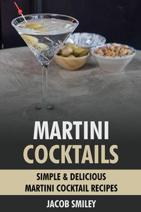 Produktbild: Martini Cocktails: Simple & Delicious Martini Cocktail Recipes