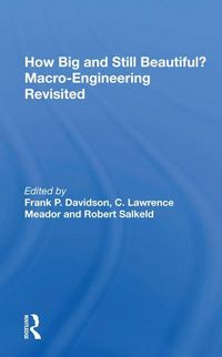 Produktbild: How Big and Still Beautiful? Macro-Engineering Revisited