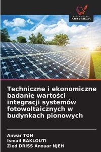 Produktbild: Techniczne i ekonomiczne badanie warto&iquest;ci integracji system&oacute;w fotowoltaicznych w budynkach pionowych