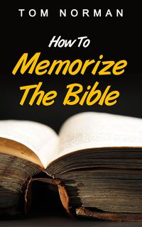 Produktbild: How To Memorize The Bible: Great Techniques To Memorize The Bible Quick And Easy