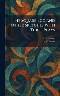 Produktbild: The Square Egg and Other Sketches With Three Plays
