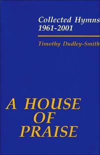 Produktbild: Dudley-Smith, T: House of Praise: Collected Hymns 1961-2001