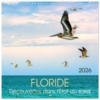 Produktbild: Floride &ndash; D&eacute;couvertes dans l'&Eacute;tat du soleil (Calendrier mural carr&eacute; 2026 30x30 cm) Calendrier double avec une page pour vos prises de notes