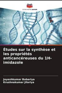 Produktbild: &Eacute;tudes sur la synth&egrave;se et les propri&eacute;t&eacute;s anticanc&eacute;reuses du 1H-imidazole
