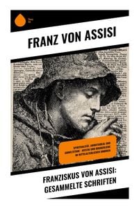 Produktbild: Franziskus von Assisi: Gesammelte Schriften