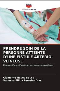 Produktbild: Prendre Soin De La Personne Atteinte D'une Fistule Art&eacute;rio-Veineuse