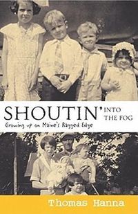 Bild vom Artikel Shoutin' Into the Fog: Growing Up on Maine's Ragged Edge vom Autor Thomas Hanna
