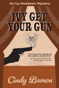 Produktbild: Ivy Get Your Gun (The Ivy Meadows Mysteries, #4)