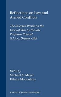 Produktbild: Reflections on Law and Armed Conflicts:The Selected Works on the Laws of War by the Late Professor Colonel G. I. A. D. Draper, OBE