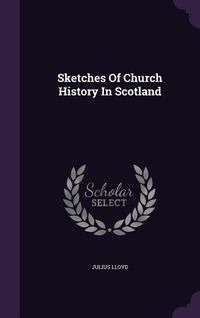 Produktbild: Sketches Of Church History In Scotland