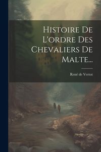 Produktbild: Histoire De L'ordre Des Chevaliers De Malte...