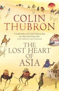 Bild vom Artikel The Lost Heart of Asia vom Autor Colin Thubron