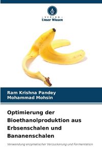 Produktbild: Optimierung der Bioethanolproduktion aus Erbsenschalen und Bananenschalen