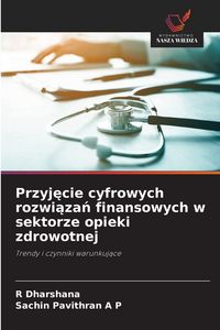 Produktbild: Przyj&iquest;cie cyfrowych rozwi&iquest;za&iquest; finansowych w sektorze opieki zdrowotnej