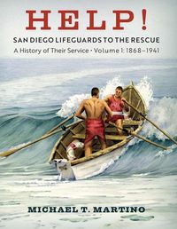 Produktbild: Help! San Diego Lifeguards to the Rescue: A History of Their Service, Volume 1, 1868-1941