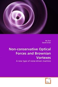 Produktbild: Sun, B: Non-conservative Optical Forces and Brownian Vortexe