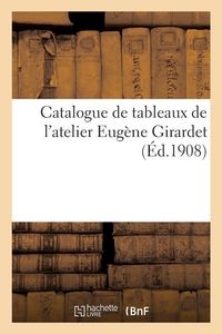 Produktbild: Catalogue de tableaux de l'atelier Eug&egrave;ne Girardet