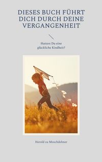 Produktbild: Dieses Buch f&uuml;hrt Dich durch Deine Vergangenheit