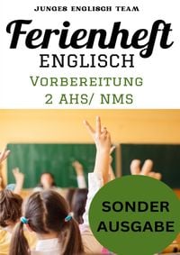 Produktbild: Englisch Ferienhefte - NMS und AHS &ndash; F&uuml;r die 2 Klasse Ferienheft Englisch ,2. Klasse MS/AHS -450 &Uuml;bungen inklusive L&ouml;sungen BONUS: GRATIS NOTIZBUCH