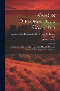 Produktbild: Codex Diplomaticus Cavensis: Nunc Primum In Lucem Editus Curantibus Michaele Morcaldi, Mauro Schiani, Sylvano De Stephano ...