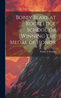 Produktbild: Bobby Blake at Rockledge School or Winning the Medal of Honor