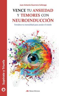 Produktbild: Vence tu ansiedad y temores con neuroinducci&oacute;n