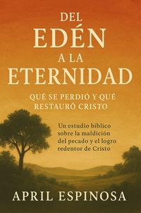Produktbild: Del Ed&eacute;n a la Eternidad (Anchor In The Word, #7)