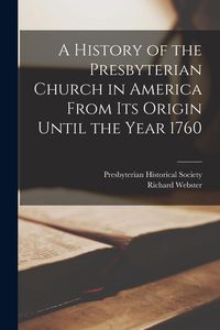 Produktbild: A History of the Presbyterian Church in America From its Origin Until the Year 1760
