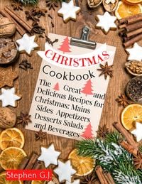 Produktbild: Christmas Cookbook: The Great and Delicious Recipes for Christmas, Mains Sides Salads Appetizers Desserts and Beverages