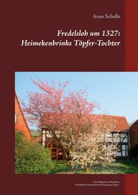 Produktbild: Fredelsloh um 1327: Heimekenbrinks T&ouml;pfer-Tochter