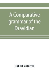 Produktbild: A comparative grammar of the Dravidian or south-Indian family of languages