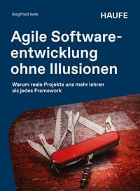 Produktbild: Agile Softwareentwicklung ohne Illusionen